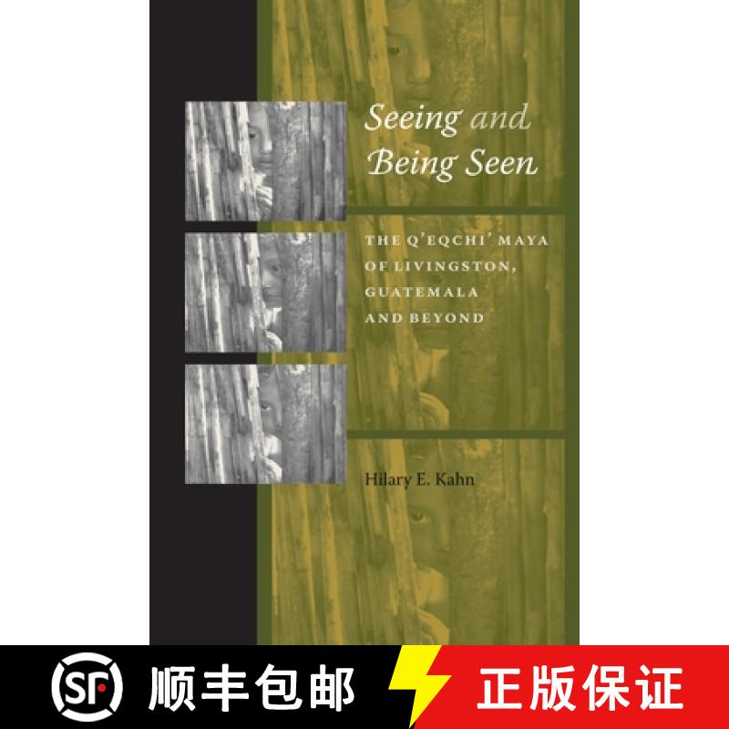 【3-4周达】Seeing and Being Seen: The Q'eqchi' Maya of Livingston, Guatemala, and Beyond [9780292714557]
