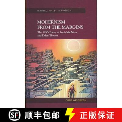 【3-4周达】Modernism from the Margins : The 1930's Poetry of Louis MacNeice and Dylan Thomas [9780708319277]