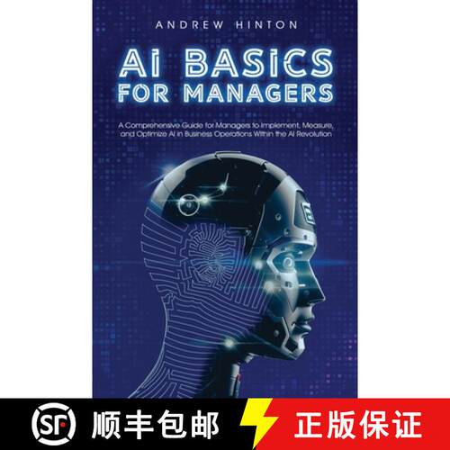 【3-4周达】AI Basics for Managers: A Comprehensive Guide for Managers to Implement, Measure, and Opti... [9781923045804]