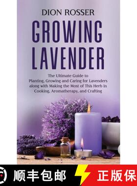 【3-4周达】Growing Lavender: The Ultimate Guide to Planting, Growing and Caring for Lavenders along w... [9781638181200]