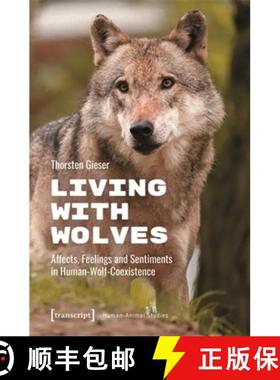 【3-4周达】Living with Wolves: Affects, Feelings and Sentiments in Human-Wolf-Coexistence [9783837674705]