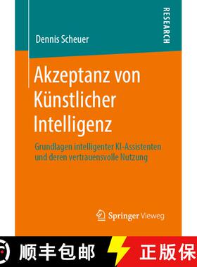 【3-4周达】Akzeptanz Von Künstlicher Intelligenz: Grundlagen Intelligenter Ki-Assistenten Und D... [9783658295257]