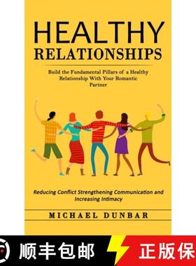 预订 Healthy Relationships: Build the Fundamental Pillars of a Healthy Relationship With Your Romanti... [9781998769872]