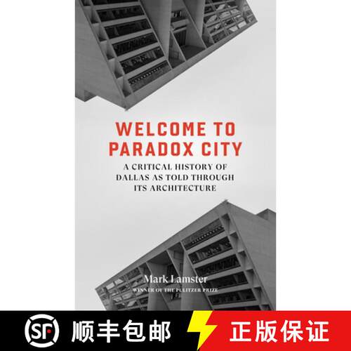 预订 Welcome to Paradox City: A Critical History of Dallas as Told Through Its Architecture [9781646054404]