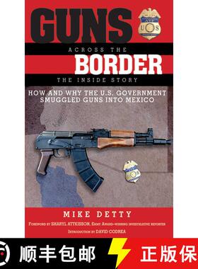 【3-4周达】Guns Across the Border: How and Why the U.S. Government Smuggled Guns into Mexico: The Ins... [9781620875995]
