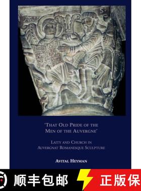 【3-4周达】'That Old Pride of the Men of the Auvergne' - Laity and Church in Auvergnat Romanesque Scu... [9781899828975]