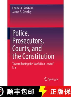 【3-4周达】Police, Prosecutors, Courts, and the Constitution: Toward Ending the Awful But Lawful Era [9783031390845]