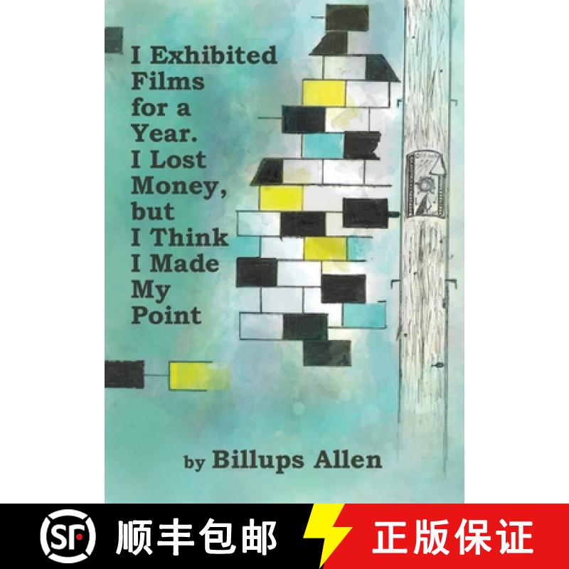 【2-3周达】I Exhibited Films For A Year. I Lost Money, but I Think I Made My Point [9780999540060]