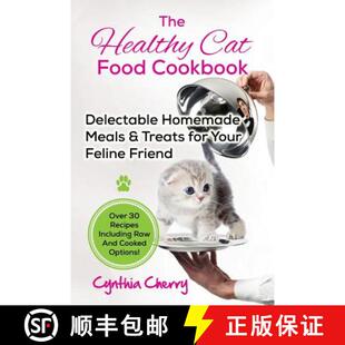 【3-4周达】The Healthy Cat Food Cookbook: Delectable Homemade Meals & Treats for Your Feline Friend. ... [9781941070604]