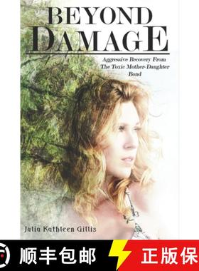预订 Beyond Damage: Aggressive Recovery From The Toxic Mother-Daughter Bond [9781777010614]