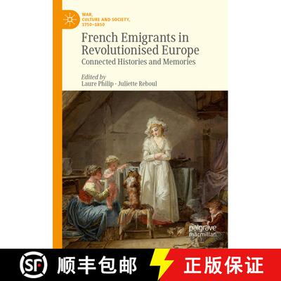 【3-4周达】French Emigrants in Revolutionised Europe: Connected Histories and Memories [9783030274375]