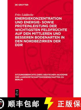 【3-4周达】Energiekonzentration Und Energie- Sowie Proteinleistung Der Wichtigsten Feldfrüchte Auf D... [9783112724965]