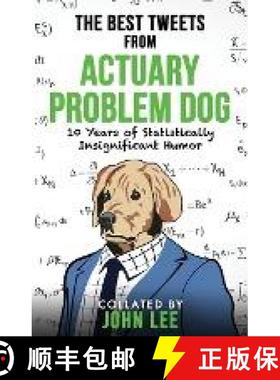 预订 The Best Tweets from Actuary Problem Dog: 10 Years of Statistically Insignificant Humor [9781912045204]