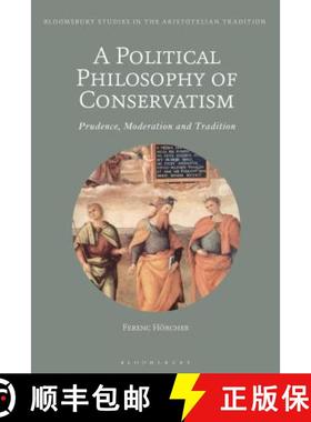预订 A Political Philosophy of Conservatism: Prudence, Moderation and Tradition [9781350067189]