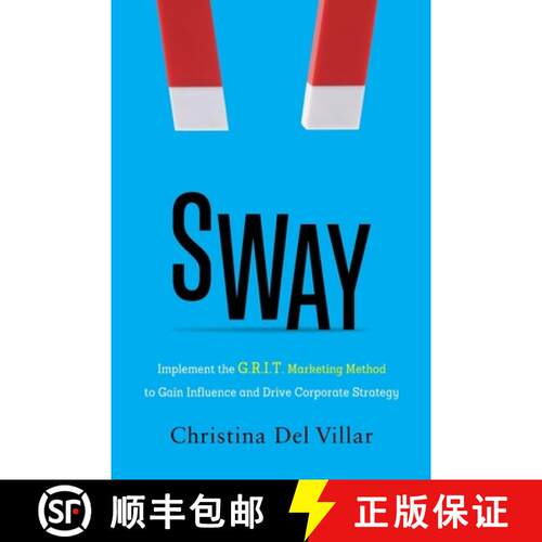 【3-4周达】Sway: Implement the G.R.I.T. Marketing Method to Gain Influence and Drive Corporate Strategy [9781639090594]