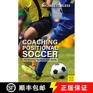 【3-4周达】Coaching Positional Soccer: Perfecting Principles and Skills [9781782552147]