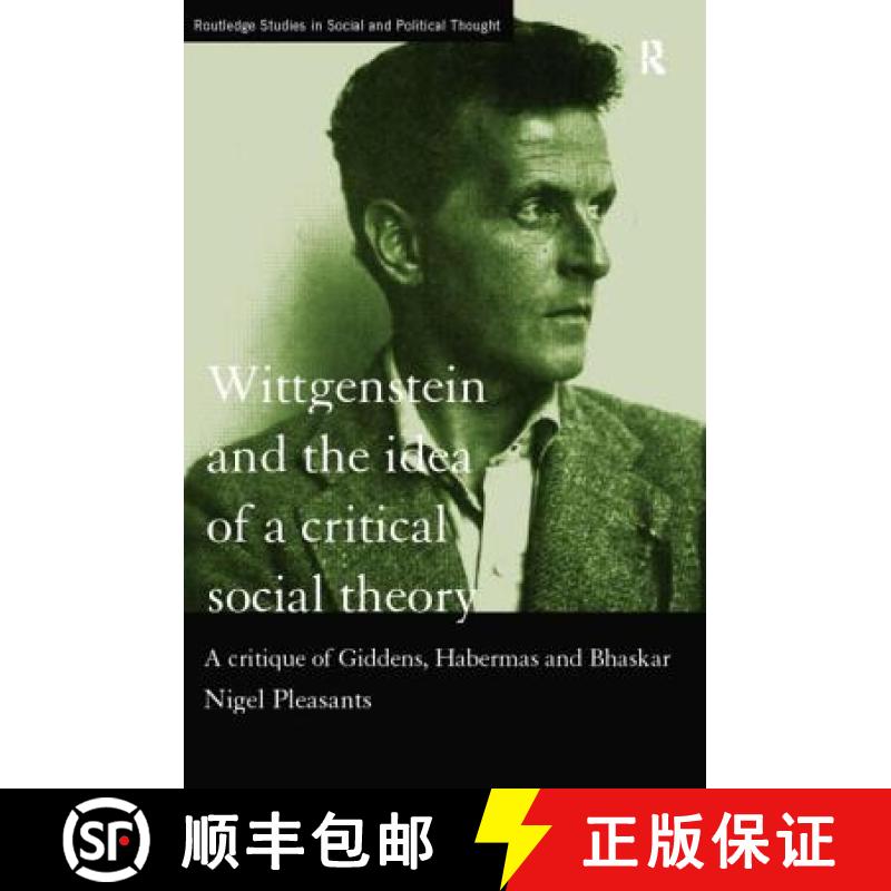 【3-4周达】Wittgenstein and the Idea of a Critical Social Theory: A Critique of Giddens, Habermas and... [9780415757584]