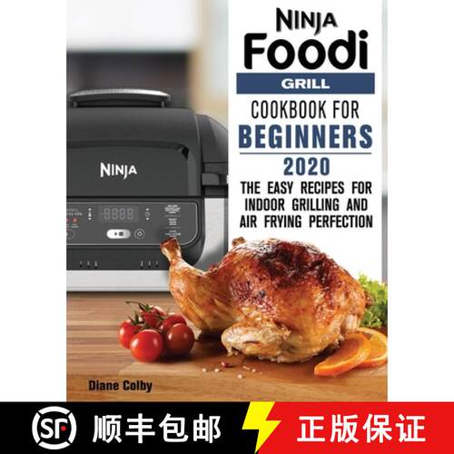 【3-4周达】NINJA FOODI GRILL COOKBOOK FOR BEGINNERS 2020: The Easy Recipes for Indoor Grilling and Ai... [9781649841148]