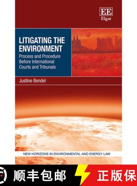 【3-4周达】Litigating the Environment: Process and Procedure Before International Courts and Tribunal... [9781789901320]