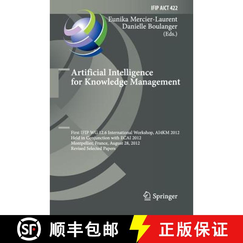 【3-4周达】Artificial Intelligence for Knowledge Management: First IFIP WG 12.6 International Worksho... [9783662525661]