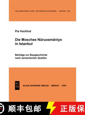 【3-4周达】Die Moschee Nuruosmânîye in Istanbul: Beitr. Zur Baugeschichte Nach Osman. Quellen [9783922968528]