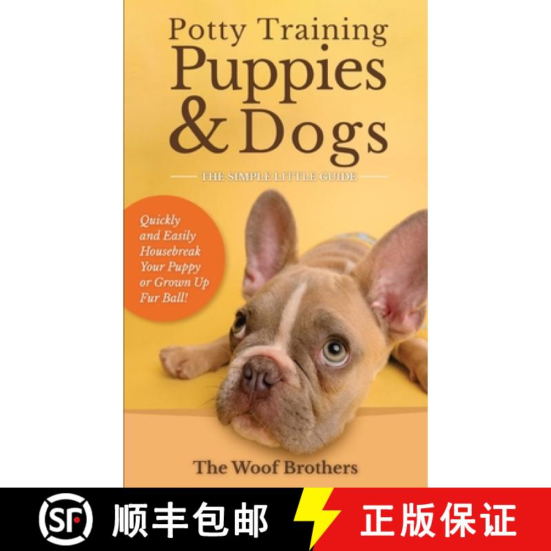 【3-4周达】Potty Training Puppies & Dogs - The Simple Little Guide: Quickly and Easily Housebreak You... [9783967720792]