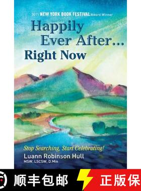 【3-4周达】Happily Ever After...Right Now: Stop Searching, Start Celebrating, Ignite Your Passion, Cl... [9780615783345]