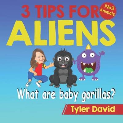 【4周达】What are baby gorillas?: 3 Tips For Aliens [9781913501433]