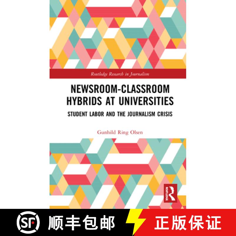 【3-4周达】Newsroom-Classroom Hybrids at Universities: Student Labor and the Journalism Crisis [9780367363161]