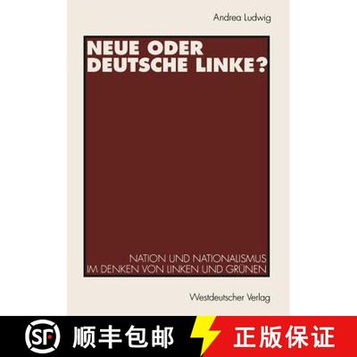 【3-4周达】Neue oder Deutsche Linke? : Nation und Nationalismus im Denken von Linken und Grünen [9783531127057]
