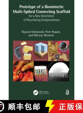 【3-4周达】Prototype of a Biomimetic Multi-Spiked Connecting Scaffold for a New Generation of Resurfa... [9781032418445]