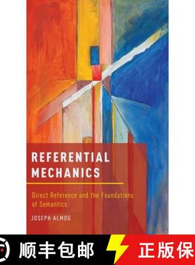 【3-4周达】Referential Mechanics: Direct Reference and the Foundations of Semantics [9780199314379]