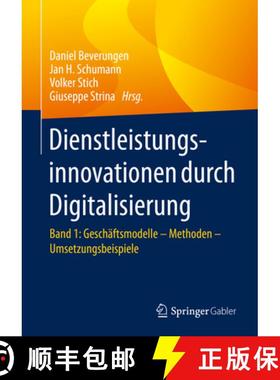 【3-4周达】Dienstleistungsinnovationen Durch Digitalisierung: Band 1: Geschäftsmodelle - Methoden - ... [9783662621431]