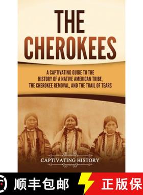 预订 The Cherokees: A Captivating Guide to the History of a Native American Tribe, the Cherokee Remov... [9781637165621]