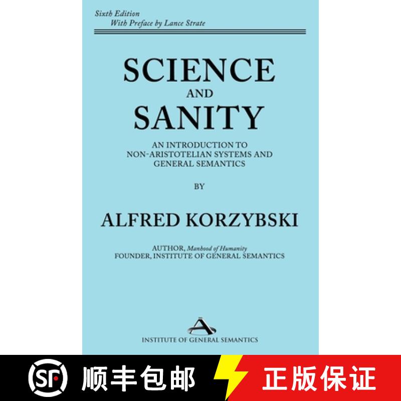 【3-4周达】Science and Sanity: An Introduction to Non-Aristotelian Systems and General Semantics Sixt... [9781970164237]