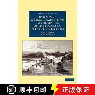 【3-4周达】Narrative of a Second Expedition to the Shores of the Polar Sea, in the Years 1825, 1826, ... [9781108041331]