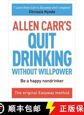 预订 Allen Carr's Quit Drinking Without Willpower: Be a Happy Nondrinker [9781784045418]