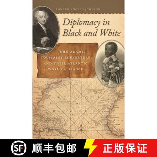 【3-4周达】精装 Diplomacy in Black and White – John Adams, Toussaint Louverture, and Their Atlantic ... [9780820342122]