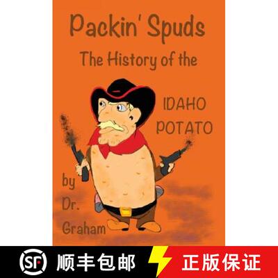 【3-4周达】精装 Packin' Spuds: The History of the IDAHO Potato [9780986158803]