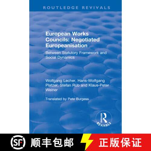 【3-4周达】European Works Councils: Negotiated Europeanisation: Between Statutory Framework and Socia... [9781138739277]