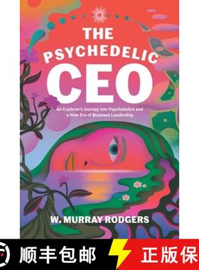 【3-4周达】The Psychedelic CEO: An Explorer's Journey into Psychedelics and a New Era of Business Lea... [9781733133432]