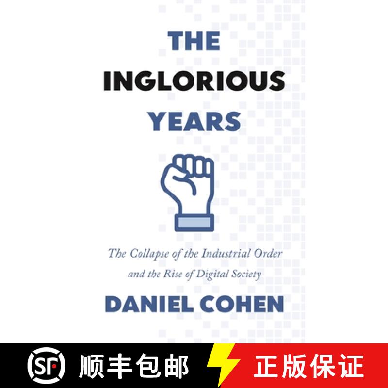 【2-3周达】The Inglorious Years: The Collapse of the Industrial Order and the Rise of Digital Society [9780691206158]