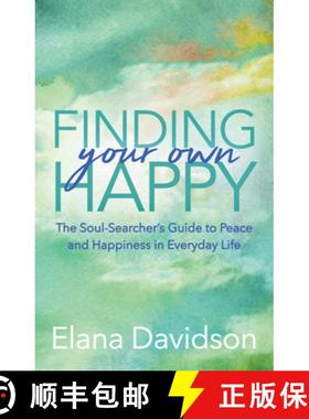 【3-4周达】Finding Your Own Happy : The Soul-Searcher's Guide to Peace and Happiness in Everyday Life [9781642790344]