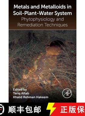 【3-4周达】Metals and Metalloids in Soil-Plant-Water Systems: Phytophysiology and Remediation Techniques [9780323916752]