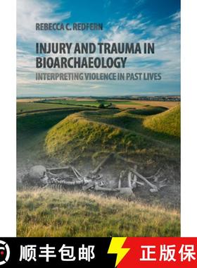 【3-4周达】Injury and Trauma in Bioarchaeology: Interpreting Violence in Past Lives [9780521133043]