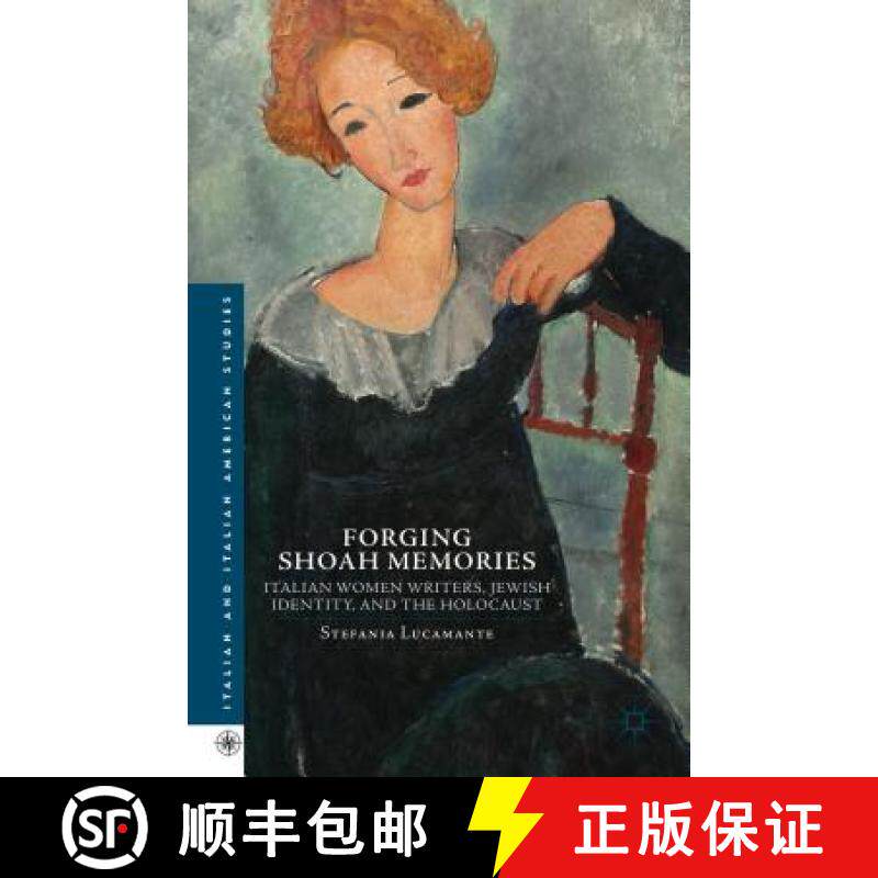 【3-4周达】Forging Shoah Memories: Italian Women Writers, Jewish Identity, and the Holocaust [9781137382689]