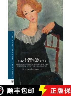 【3-4周达】Forging Shoah Memories: Italian Women Writers, Jewish Identity, and the Holocaust [9781137382689]