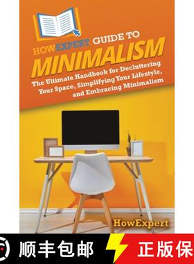 预订 HowExpert Guide to Minimalism: The Ultimate Handbook for Decluttering Your Space, Simplifying Yo... [9798895730799]