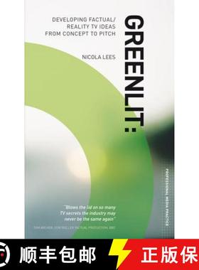 预订 Greenlit: Developing Factual/Reality TV Ideas from Concept to Pitch: The Professional Guide to P... [9781408122679]