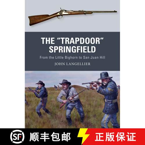 【3-4周达】The Trapdoor Springfield: From the Little Bighorn to San Juan Hill [9781472819703]
